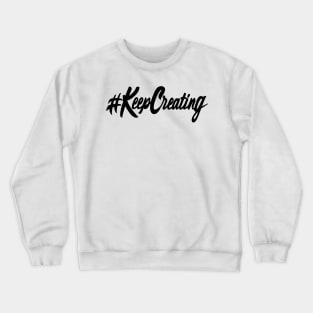 Hashtag Keep Creating Crewneck Sweatshirt